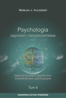Okładka książki o tytule: Psychologia zagrożeń i bezpieczeństwa. Zagrożenia psychospołeczne, środowiskowe, cywilizacyjne. T.2