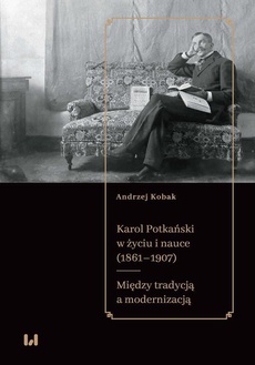 Okładka książki o tytule: Karol Potkański w życiu i nauce (1861–1907)