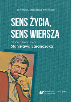 The cover of the book titled: Sens życia, sens wiersza. Szkice o twórczości Stanisława Barańczaka