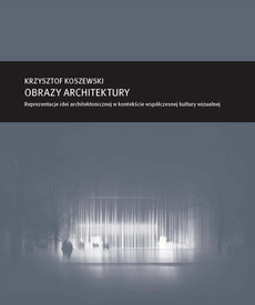Okładka książki o tytule: Zeszyt „Architektura” nr 16, Obrazy architektury. Reprezentacje idei architektonicznej w kontekście współczesnej kultury wizualnej