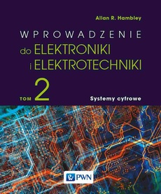 The cover of the book titled: Wprowadzenie do elektroniki i elektrotechniki. Tom 2. Systemy cyfrowe