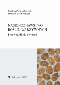 The cover of the book titled: Nasionoznawstwo roślin warzywnych. Przewodnik do ćwiczeń