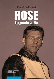 Обложка книги под заглавием:Rose. Legenda żużla