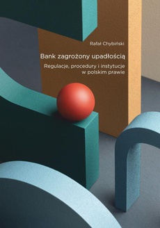 The cover of the book titled: Bank zagrożony upadłością. Regulacje, procedury i instytucje w polskim prawie