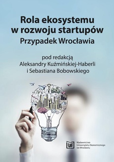 Обложка книги под заглавием:Rola ekosystemu w rozwoju startupów. Przypadek Wrocławia