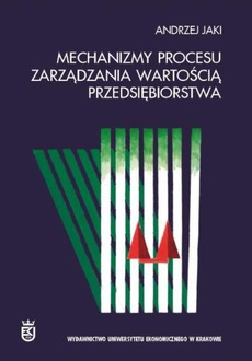 The cover of the book titled: Mechanizmy procesu zarządzania wartością przedsiębiorstwa