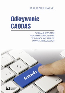 The cover of the book titled: Odkrywanie CAQDAS. Wybrane bezpłatne programy komputerowe wspomagające analizę danych jakościowych