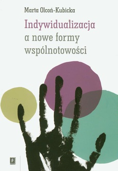 The cover of the book titled: Indywidualizacja a nowe formy wspólnotowości