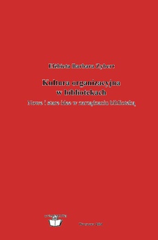 The cover of the book titled: Kultura organizacyjna w bibliotekach: nowe i stare idee w zarządzaniu biblioteką
