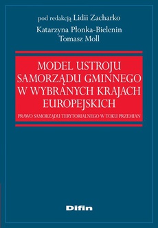 The cover of the book titled: Model ustroju samorządu gminnego w wybranych krajach europejskich. Prawo samorządu terytorialnego w toku przemian