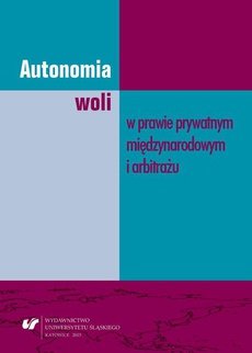 The cover of the book titled: Autonomia woli w prawie prywatnym międzynarodowym i arbitrażu