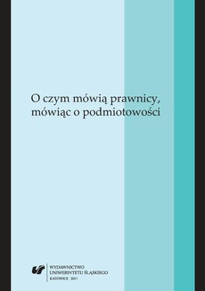 The cover of the book titled: O czym mówią prawnicy, mówiąc o podmiotowości