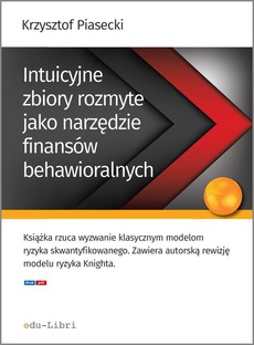 The cover of the book titled: Intuicyjne zbiory rozmyte jako narzędzie finansów behawioralnych
