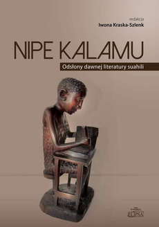 Обложка книги под заглавием:Nipe Kalamu Odsłony dawnej literatury suahili Tom 1