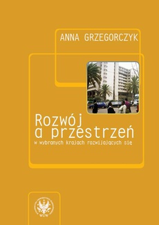 The cover of the book titled: Rozwój a przestrzeń w wybranych krajach rozwijających się