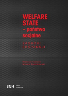 Okładka książki o tytule: Welfare State. Państwo Socjalne. Zagadki Ekspansji.