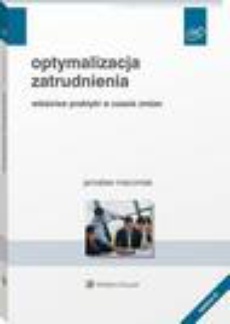 The cover of the book titled: Optymalizacja zatrudnienia. Właściwe praktyki w czasie zmian