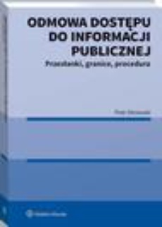The cover of the book titled: Odmowa dostępu do informacji publicznej. Przesłanki, granice, procedura
