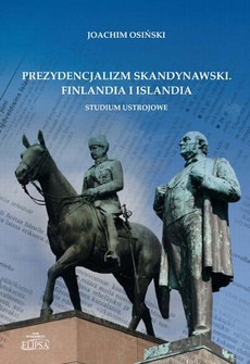 Обкладинка книги з назвою:Prezydencjalizm skandynawski. Finlandia i Islandia. Studium ustrojowe