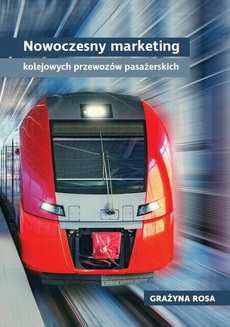 The cover of the book titled: Nowoczesny marketing kolejowych przewozów pasażerskich