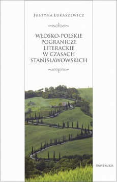 The cover of the book titled: Włosko-polskie pogranicze literackie za panowania Stanisława Augusta