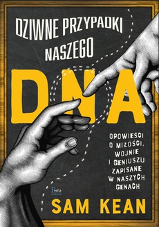 Okładka książki o tytule: Dziwne przypadki naszego DNA