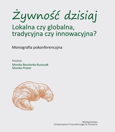 The cover of the book titled: Żywność dzisiaj. Lokalna czy globalna, tradycyjna czy innowacyjna? Monografia pokonferencyjna