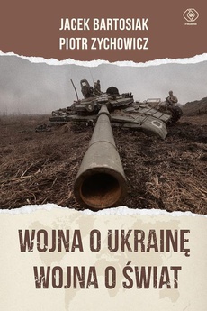 Okładka książki o tytule: Wojna o Ukrainę. Wojna o świat