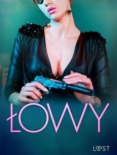 The cover of the book titled: Łowy: 10 trzymających w napięciu opowiadań erotycznych