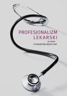 Okładka książki o tytule: Profesjonalizm lekarski w opinii studentów medycyny