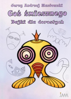 The cover of the book titled: Coś śmiesznego. Bajki dla dorosłych