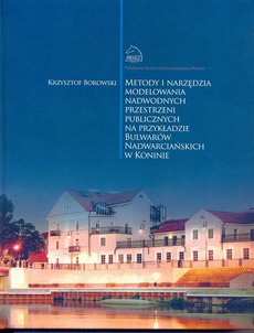 The cover of the book titled: Metody i narzędzia modelowania nadwodnych przestrzeni publicznych na przykładzie Bulwarów Nadwarciańskich w Koninie