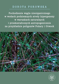 The cover of the book titled: Pochodzenie węgla nieorganicznego w wodach podziemnych strefy hipergenezy w warunkach naturalnych