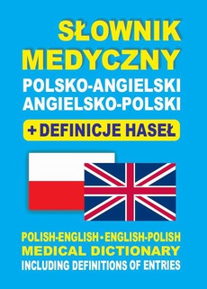 The cover of the book titled: Słownik medyczny polsko-angielski angielsko-polski + definicje haseł
