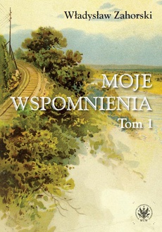 The cover of the book titled: Moje wspomnienia. Tom 1