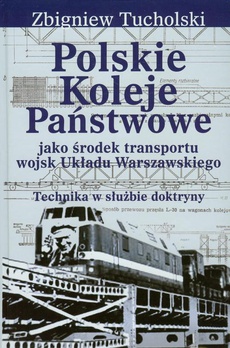Okładka książki o tytule: Polskie Koleje Państwowe jako środek transportu wojsk Układu Warszawskiego