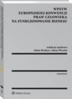 The cover of the book titled: Wpływ Europejskiej Konwencji Praw Człowieka na funkcjonowanie biznesu
