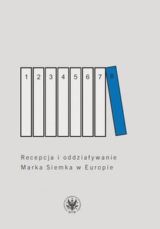 Обкладинка книги з назвою:Recepcja i oddziaływanie Marka Siemka w Europie