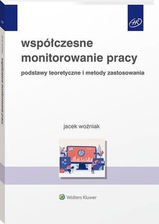 The cover of the book titled: Współczesne monitorowanie pracy. Podstawy teoretyczne i metody zastosowania