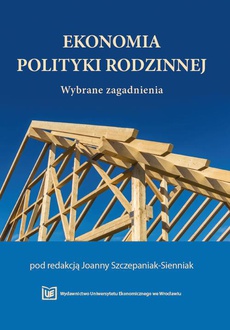 The cover of the book titled: Ekonomia polityki rodzinnej. Wybrane zagadnienia