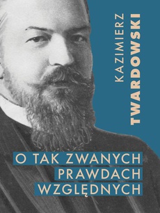 The cover of the book titled: O tak zwanych prawdach względnych