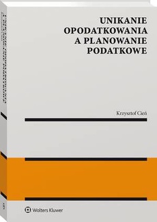 The cover of the book titled: Unikanie opodatkowania a planowanie podatkowe