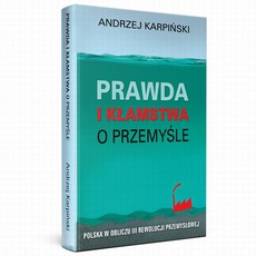 The cover of the book titled: Prawda i kłamstwa o przemyśle - Polska w obliczu III rewolucji przemysłowej