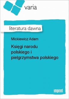 Okładka książki o tytule: Księgi narodu polskiego i pielgrzymstwa polskiego