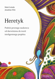 The cover of the book titled: Heretyk. Podróż pewnego naukowca od darwinizmu do teorii inteligentnego projektu