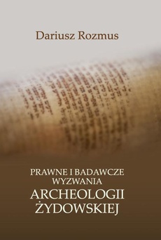 The cover of the book titled: Prawne i badawcze wyzwania archeologii żydowskiej
