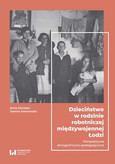 The cover of the book titled: Dzieciństwo w rodzinie robotniczej międzywojennej Łodzi
