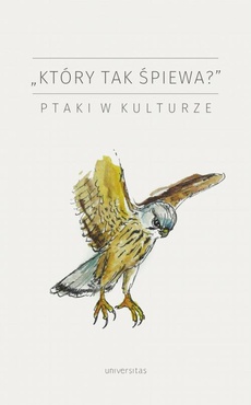 The cover of the book titled: "Który tak śpiewa?" Ptaki w kulturze