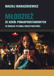 The cover of the book titled: Młodzież ze szkół ponadpodstawowych w świecie płynnej rzeczywistości
