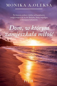 The cover of the book titled: Dom, w którym zamieszkała miłość